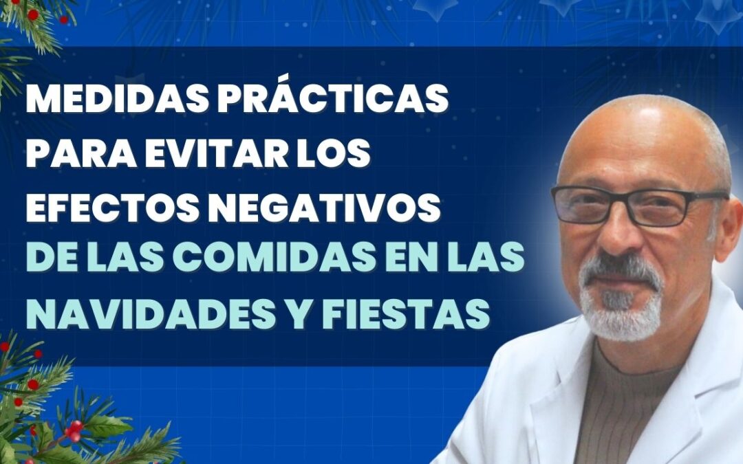 MEDIDAS PRÁCTICAS PARA EVITAR LOS EFECTOS NEGATIVOS DE LAS COMIDAS EN LAS NAVIDADES Y FIESTAS